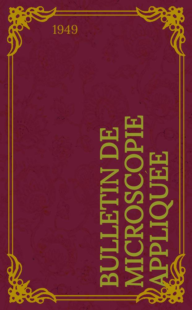 Bulletin de microscopie appliquée : Microscopie et Bulletin d’histologie appliquée réunis Organe de la Société française de microscopie théorique et appliquée. Vol.26, №5