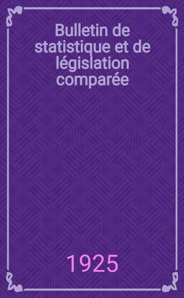 Bulletin de statistique et de législation comparée : [République Française Ministère des finances]. An.49 1925, №8