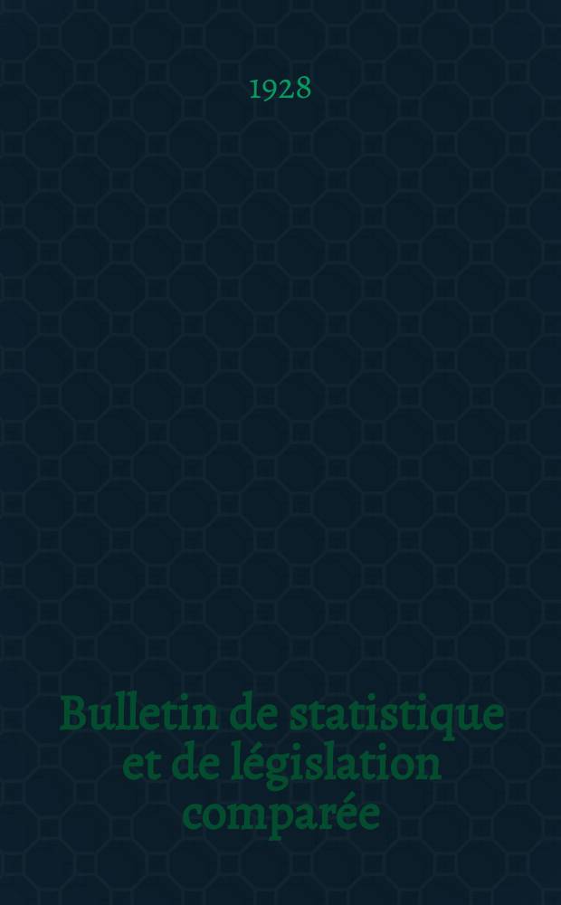 Bulletin de statistique et de législation comparée : [République Française Ministère des finances]. An.52 1928, T.104, №10