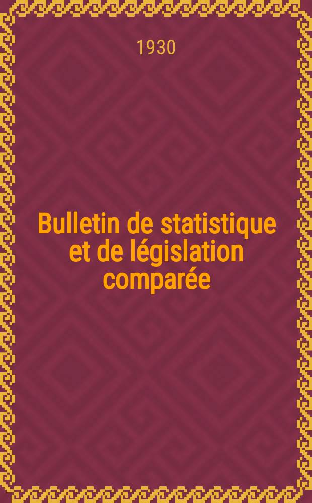 Bulletin de statistique et de législation comparée : [République Française Ministère des finances]. An.54 1930, T.107, №1