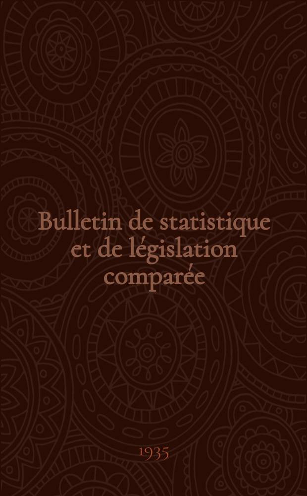 Bulletin de statistique et de législation comparée : [République Française Ministère des finances]. An.59 1935, T.117, №1