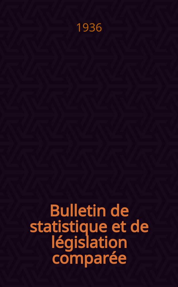 Bulletin de statistique et de législation comparée : [République Française Ministère des finances]. An.60 1936, T.120, №9