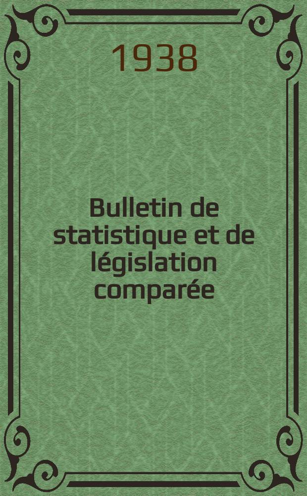 Bulletin de statistique et de législation comparée : [République Française Ministère des finances]. An.62 1938, T.123, №1