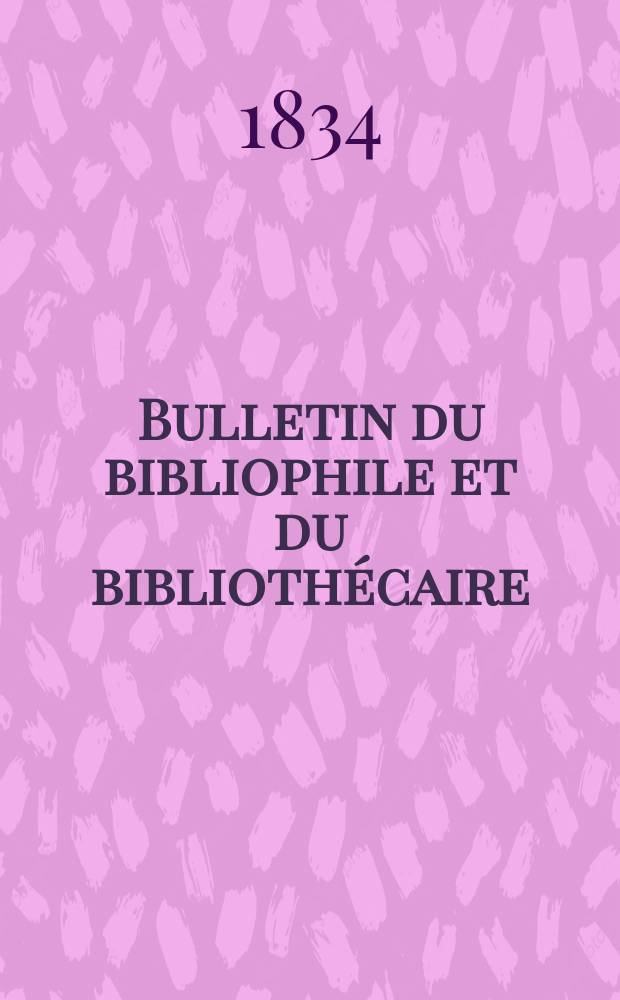 Bulletin du bibliophile et du bibliothécaire : Revue mensuelle contenant des notices bibliographiques, philologiques, historiques, littéraires et le catalogue raisonné des livres de l’éditeur. Sér.1, №5