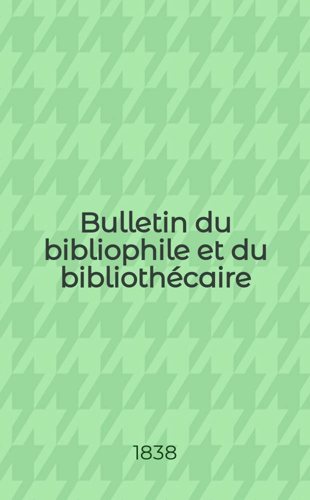 Bulletin du bibliophile et du bibliothécaire : Revue mensuelle contenant des notices bibliographiques, philologiques, historiques, littéraires et le catalogue raisonné des livres de l’éditeur. Sér.3, №6