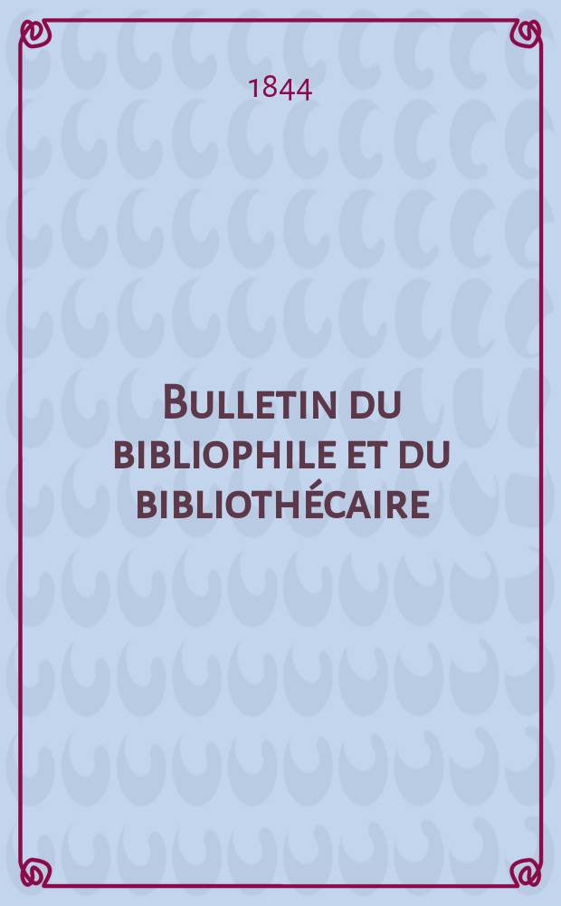 Bulletin du bibliophile et du bibliothécaire : Revue mensuelle contenant des notices bibliographiques, philologiques, historiques, littéraires et le catalogue raisonné des livres de l’éditeur. Sér.6, №20