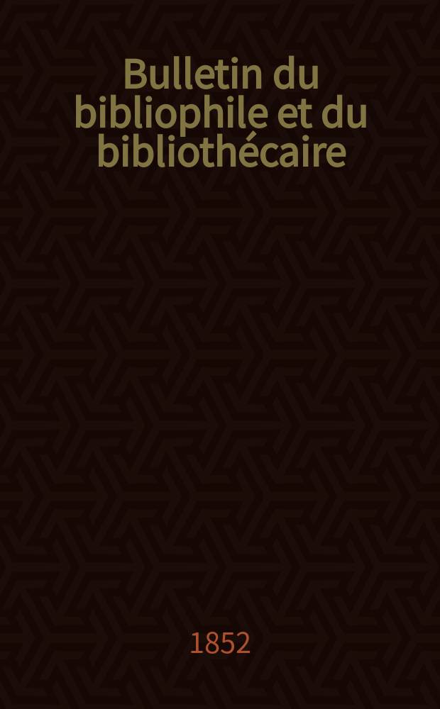Bulletin du bibliophile et du bibliothécaire : Revue mensuelle contenant des notices bibliographiques, philologiques, historiques, littéraires et le catalogue raisonné des livres de l’éditeur. Sér.10, №14