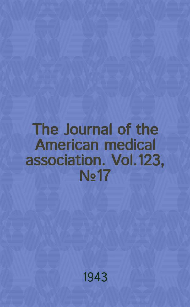 The Journal of the American medical association. Vol.123, №17