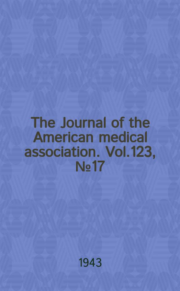 The Journal of the American medical association. Vol.123, №17