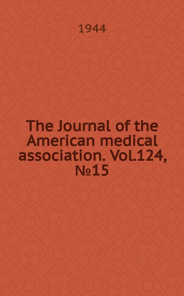 The Journal of the American medical association. Vol.124, №15