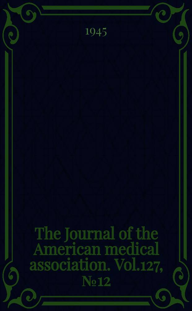 The Journal of the American medical association. Vol.127, №12