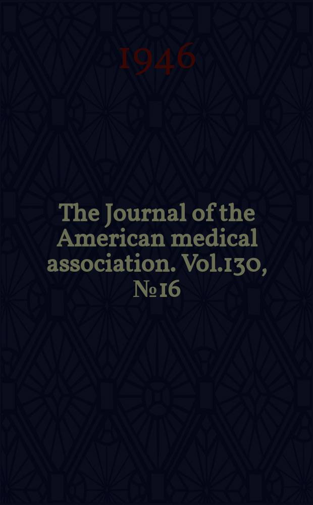 The Journal of the American medical association. Vol.130, №16