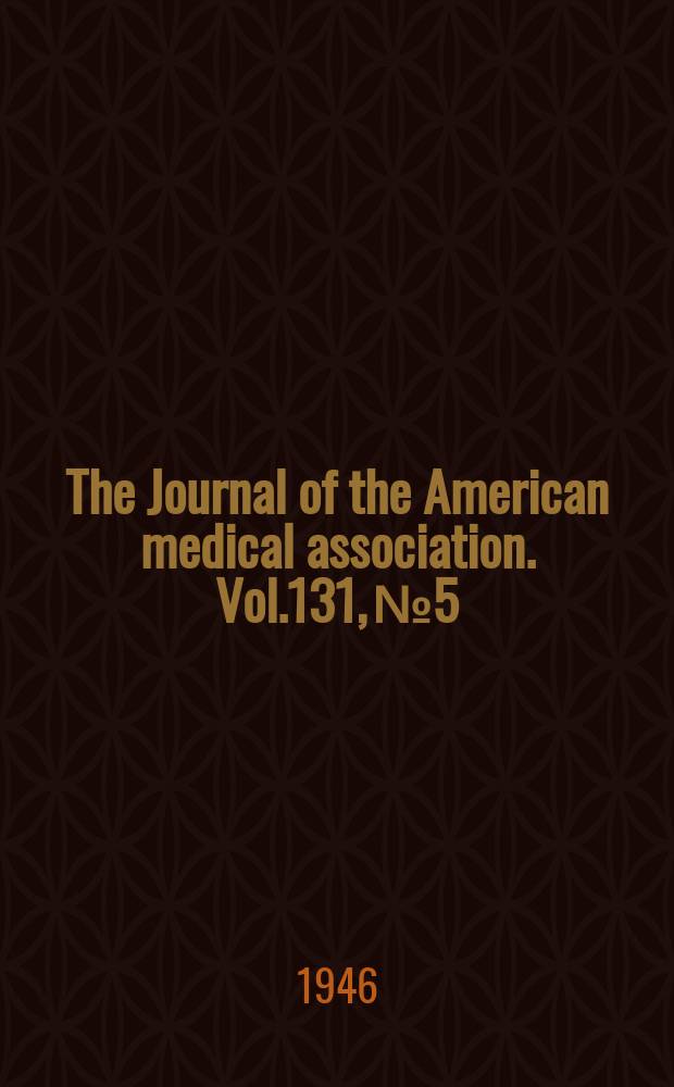 The Journal of the American medical association. Vol.131, №5