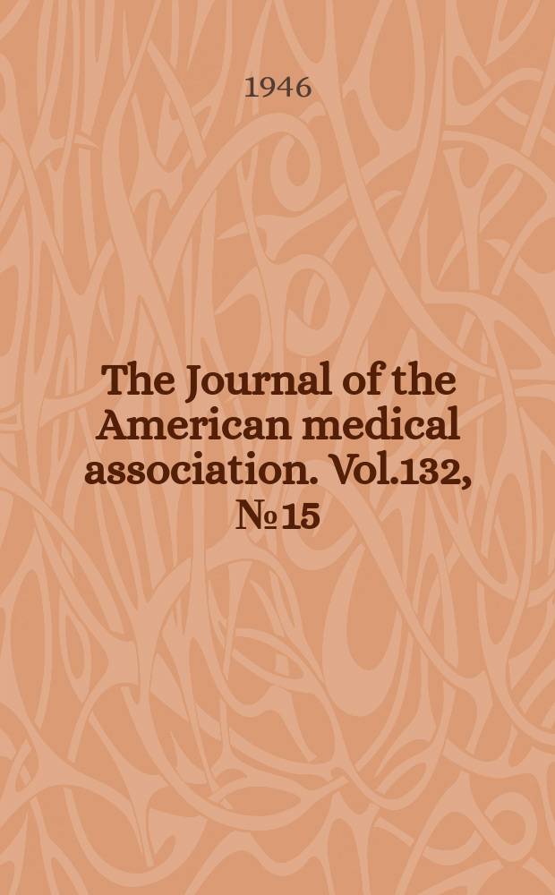 The Journal of the American medical association. Vol.132, №15
