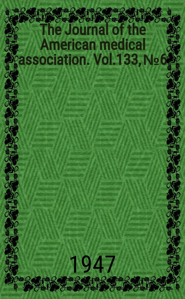 The Journal of the American medical association. Vol.133, №6