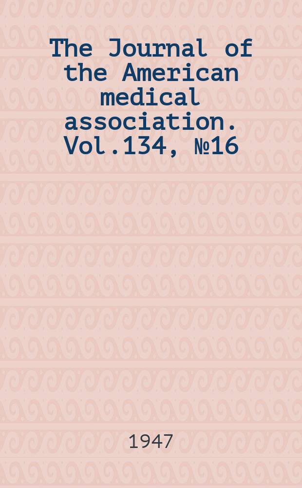 The Journal of the American medical association. Vol.134, №16
