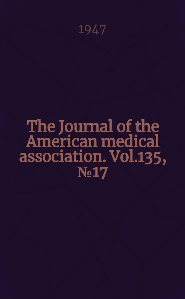The Journal of the American medical association. Vol.135, №17