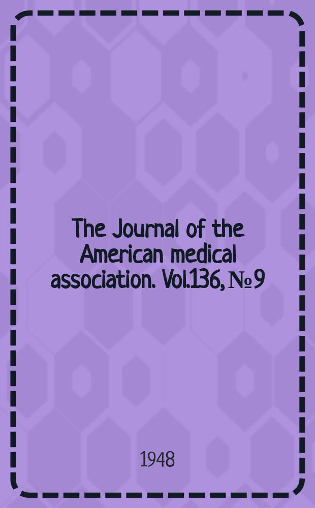 The Journal of the American medical association. Vol.136, №9