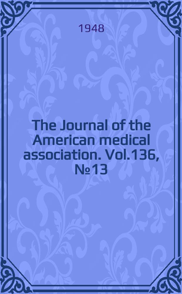 The Journal of the American medical association. Vol.136, №13