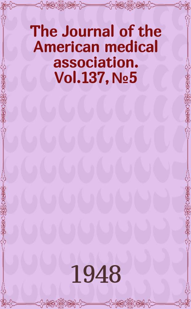 The Journal of the American medical association. Vol.137, №5