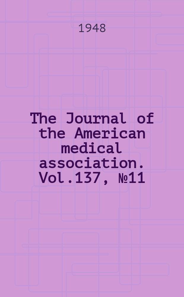 The Journal of the American medical association. Vol.137, №11