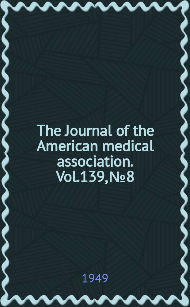 The Journal of the American medical association. Vol.139, №8