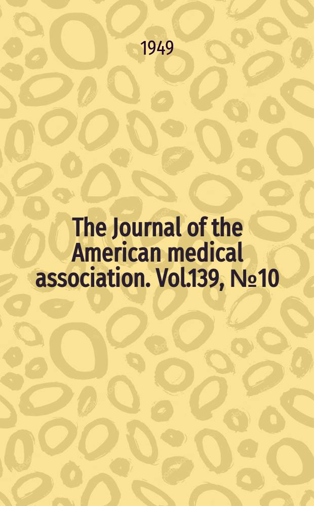 The Journal of the American medical association. Vol.139, №10