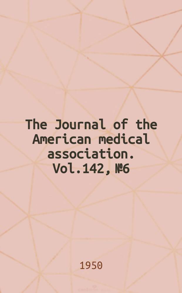 The Journal of the American medical association. Vol.142, №6