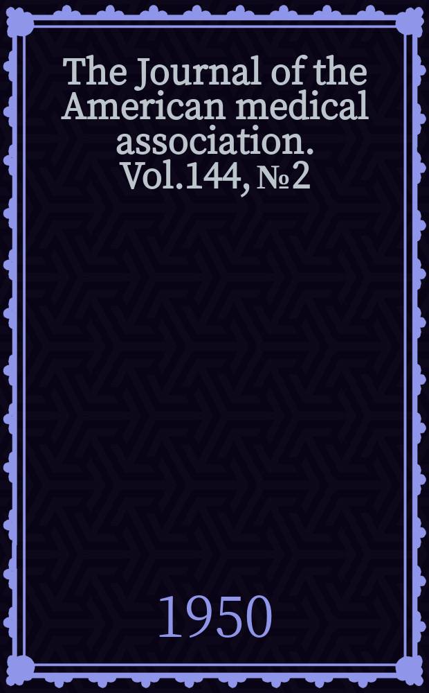 The Journal of the American medical association. Vol.144, №2