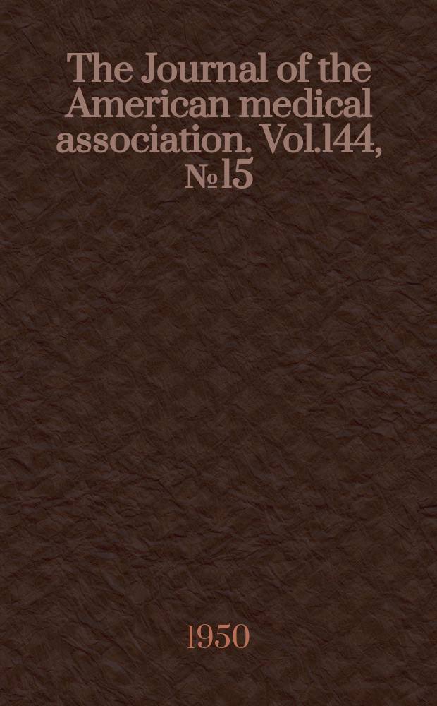 The Journal of the American medical association. Vol.144, №15