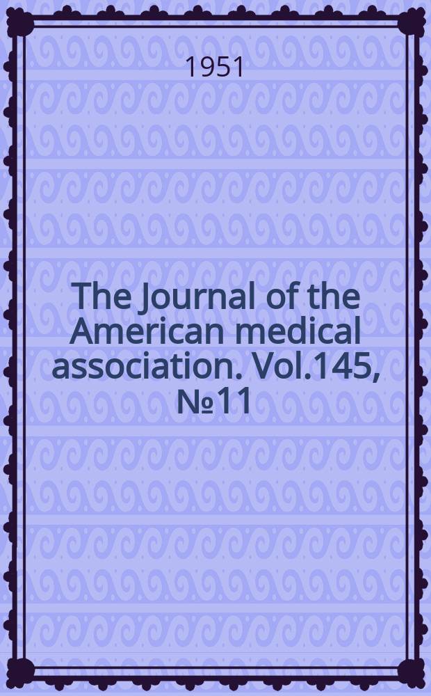 The Journal of the American medical association. Vol.145, №11