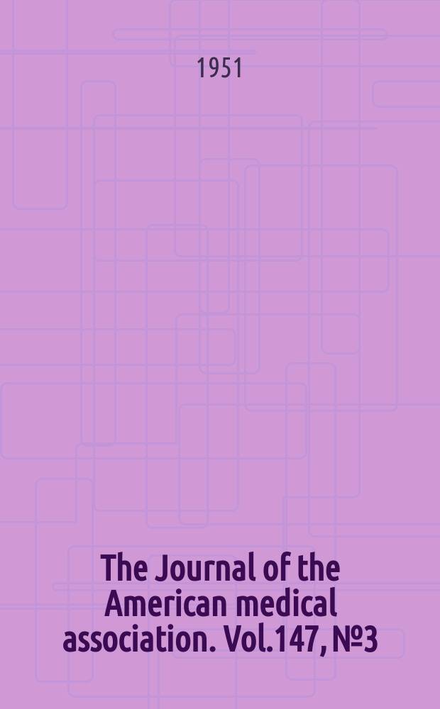 The Journal of the American medical association. Vol.147, №3