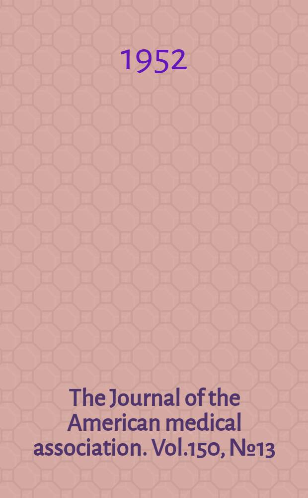 The Journal of the American medical association. Vol.150, №13