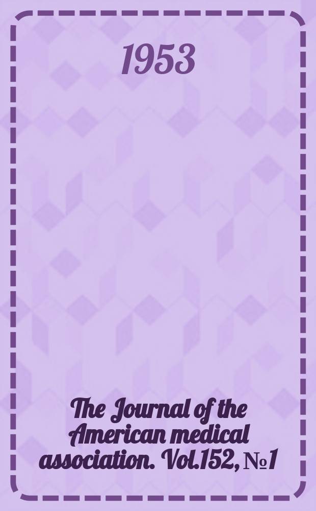 The Journal of the American medical association. Vol.152, №1