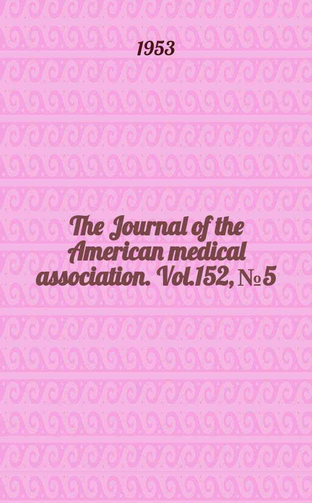 The Journal of the American medical association. Vol.152, №5
