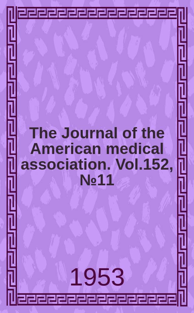 The Journal of the American medical association. Vol.152, №11