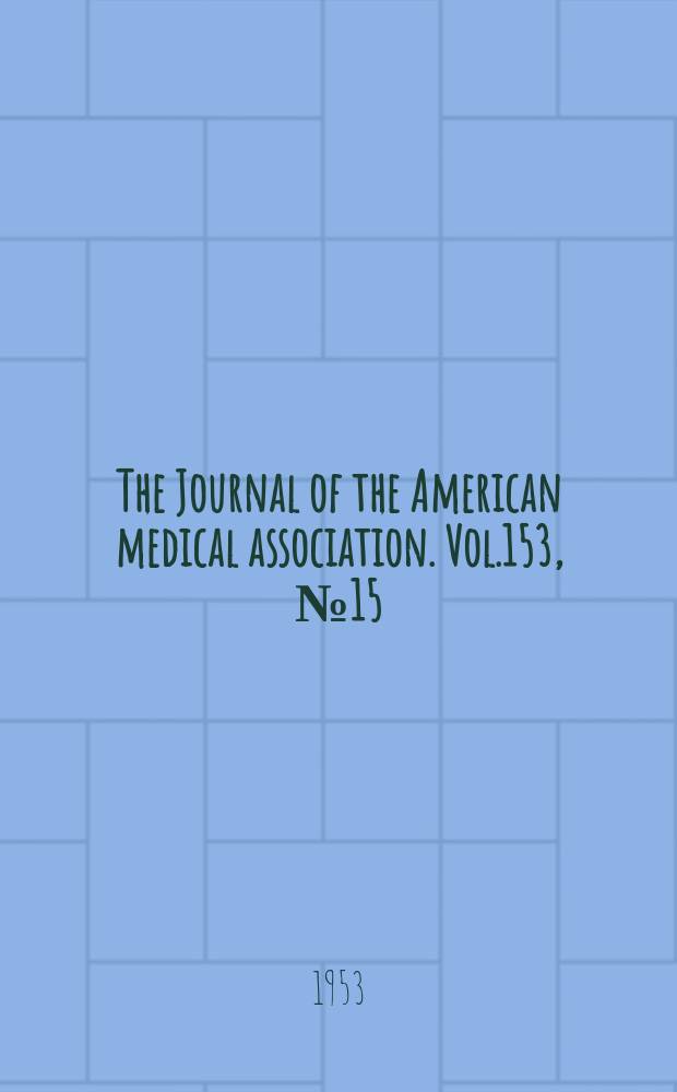 The Journal of the American medical association. Vol.153, №15