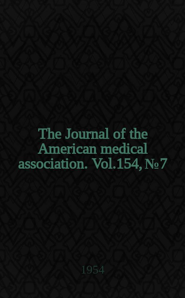 The Journal of the American medical association. Vol.154, №7