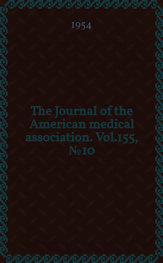 The Journal of the American medical association. Vol.155, №10