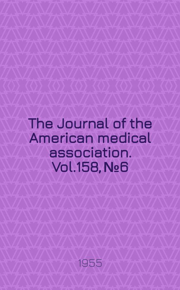 The Journal of the American medical association. Vol.158, №6