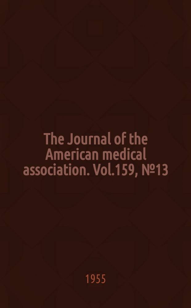 The Journal of the American medical association. Vol.159, №13