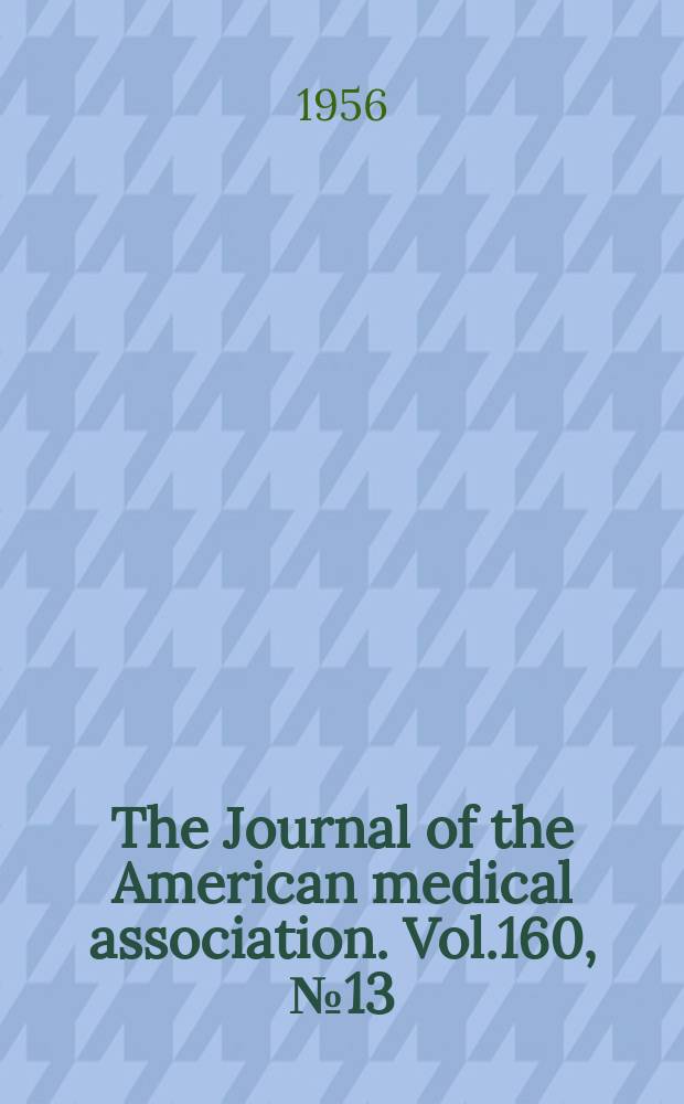 The Journal of the American medical association. Vol.160, №13