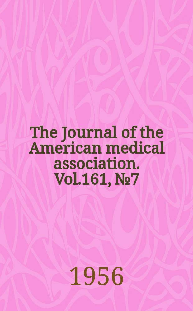 The Journal of the American medical association. Vol.161, №7