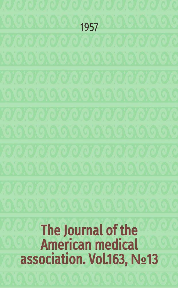 The Journal of the American medical association. Vol.163, №13