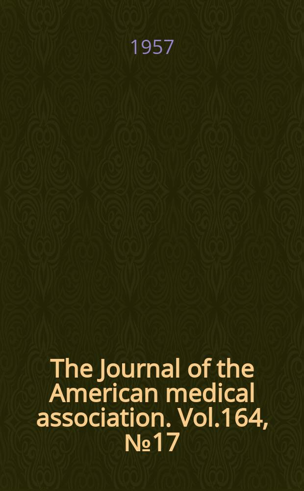 The Journal of the American medical association. Vol.164, №17