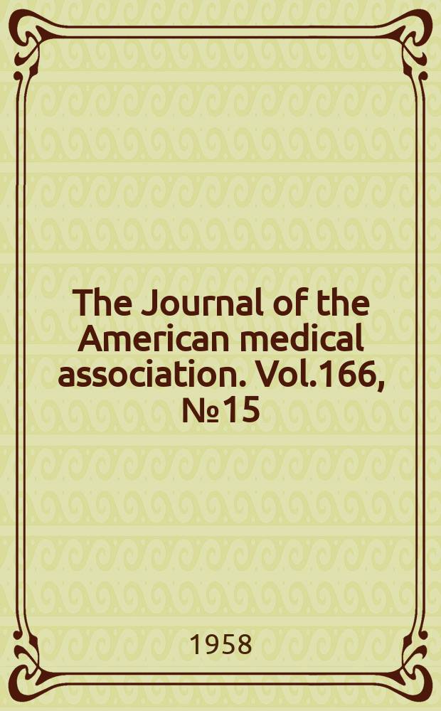 The Journal of the American medical association. Vol.166, №15