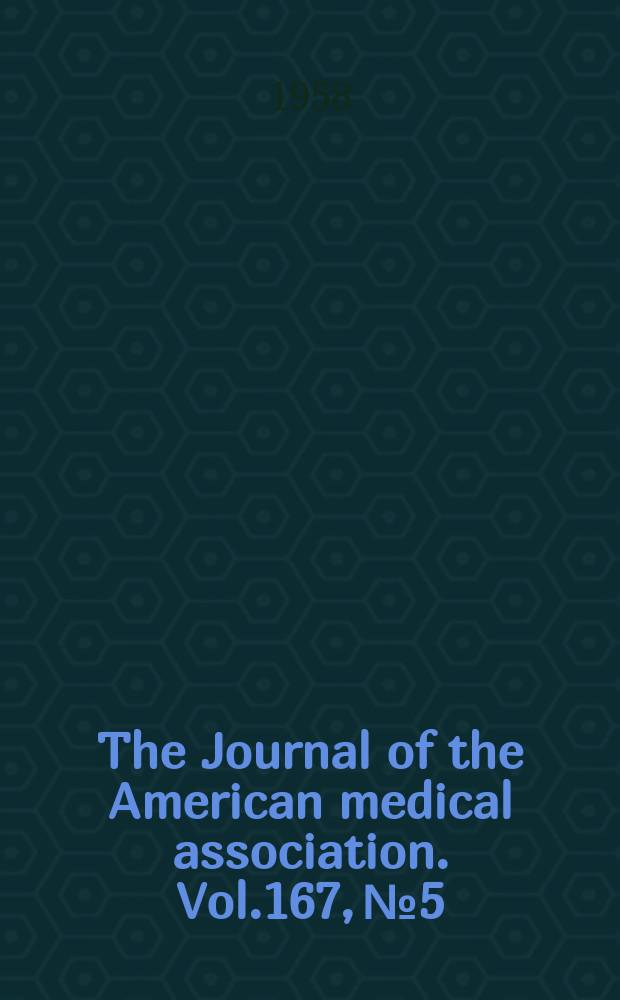 The Journal of the American medical association. Vol.167, №5