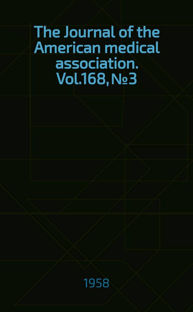 The Journal of the American medical association. Vol.168, №3