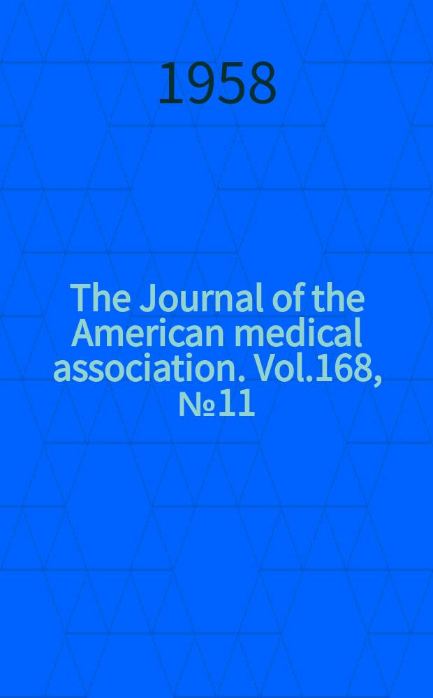 The Journal of the American medical association. Vol.168, №11