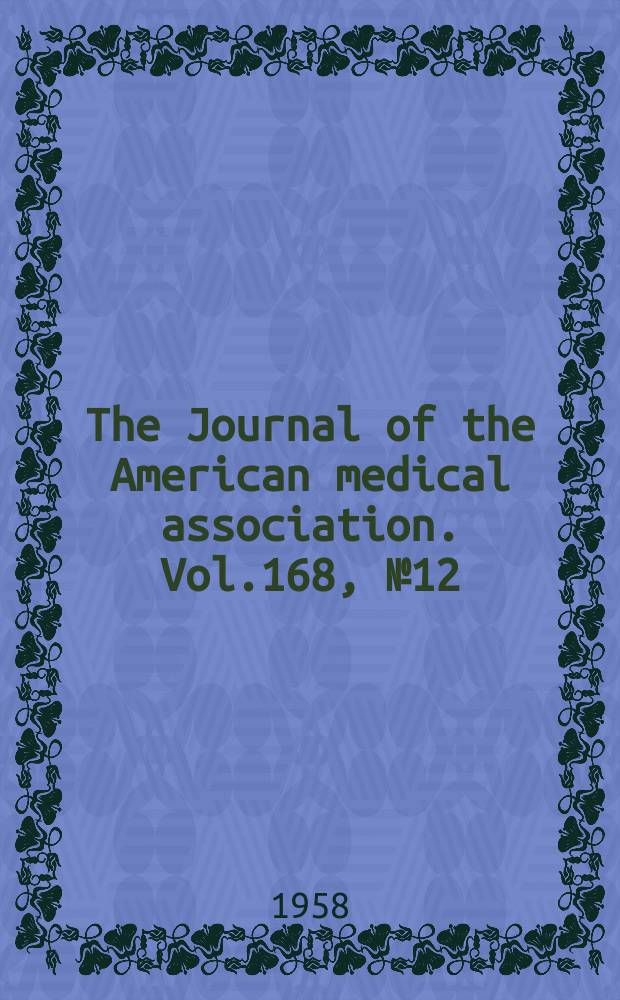 The Journal of the American medical association. Vol.168, №12